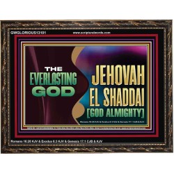 EVERLASTING GOD JEHOVAH EL SHADDAI GOD ALMIGHTY   Christian Artwork Glass Wooden Frame  GWGLORIOUS13101  "45X33"