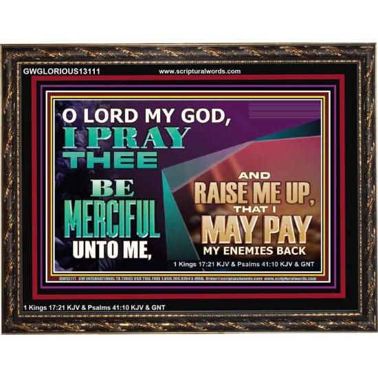MY GOD RAISE ME UP THAT I MAY PAY MY ENEMIES BACK  Biblical Art Wooden Frame  GWGLORIOUS13111  