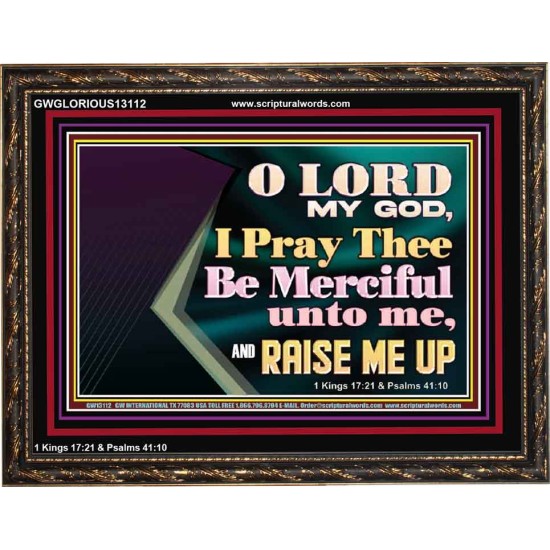 LORD MY GOD, I PRAY THEE BE MERCIFUL UNTO ME, AND RAISE ME UP  Unique Bible Verse Wooden Frame  GWGLORIOUS13112  