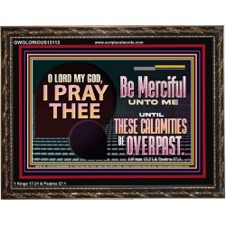 BE MERCIFUL UNTO ME UNTIL THESE CALAMITIES BE OVERPAST  Bible Verses Wall Art  GWGLORIOUS13113  "45X33"