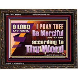 LORD MY GOD, I PRAY THEE BE MERCIFUL UNTO ME ACCORDING TO THY WORD  Bible Verses Wall Art  GWGLORIOUS13114  "45X33"