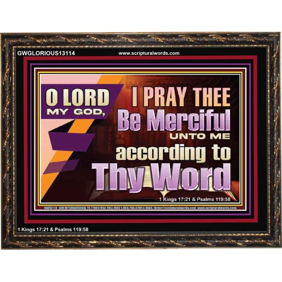 LORD MY GOD, I PRAY THEE BE MERCIFUL UNTO ME ACCORDING TO THY WORD  Bible Verses Wall Art  GWGLORIOUS13114  