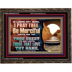 MY GOD BE MERCIFUL UNTO ME AS THOU USEST TO DO UNTO THOSE THAT LOVE THY NAME  Religious Art Picture  GWGLORIOUS13115  "45X33"