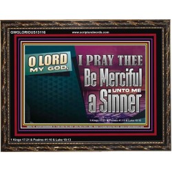 O LORD MY GOD BE MERCIFUL UNTO ME A SINNER  Religious Wall Art Wooden Frame  GWGLORIOUS13116  "45X33"