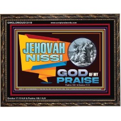 JEHOVAH NISSI GOD OF MY PRAISE  Christian Wall Décor  GWGLORIOUS13119  "45X33"
