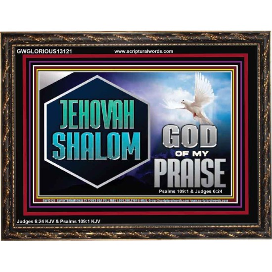 JEHOVAH SHALOM GOD OF MY PRAISE  Christian Wall Art  GWGLORIOUS13121  