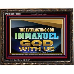 THE EVERLASTING GOD IMMANUEL..GOD WITH US  Scripture Art Wooden Frame  GWGLORIOUS13134B  "45X33"