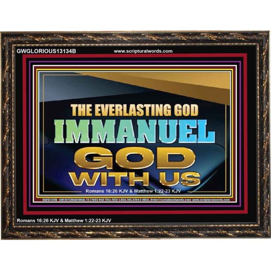 THE EVERLASTING GOD IMMANUEL..GOD WITH US  Scripture Art Wooden Frame  GWGLORIOUS13134B  