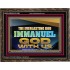 THE EVERLASTING GOD IMMANUEL..GOD WITH US  Scripture Art Wooden Frame  GWGLORIOUS13134B  "45X33"