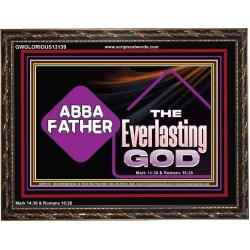 ABBA FATHER THE EVERLASTING GOD  Biblical Art Wooden Frame  GWGLORIOUS13139  