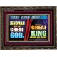 A GREAT KING ABOVE ALL GOD JEHOVAH  Unique Scriptural Wooden Frame  GWGLORIOUS9531  