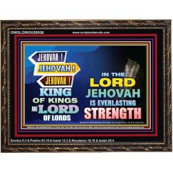 JEHOVAH OUR EVERLASTING STRENGTH  Church Wooden Frame  GWGLORIOUS9536  "45X33"