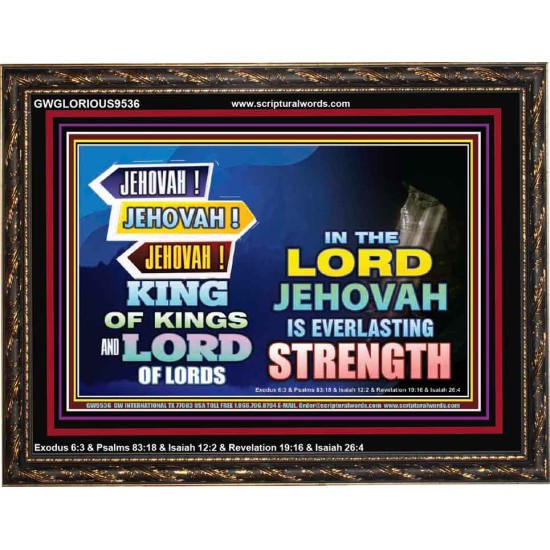 JEHOVAH OUR EVERLASTING STRENGTH  Church Wooden Frame  GWGLORIOUS9536  