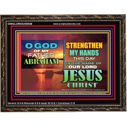 STRENGTHEN MY HANDS THIS DAY O GOD  Ultimate Inspirational Wall Art Wooden Frame  GWGLORIOUS9548  "45X33"