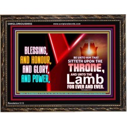 BLESSING, HONOUR GLORY AND POWER TO OUR GREAT GOD JEHOVAH  Eternal Power Wooden Frame  GWGLORIOUS9553  "45X33"