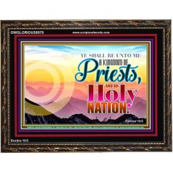 BE UNTO ME A KINGDOM OF PRIEST  Church Wooden Frame  GWGLORIOUS9570  "45X33"