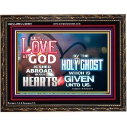 LED THE LOVE OF GOD SHED ABROAD IN OUR HEARTS  Large Wooden Frame  GWGLORIOUS9597  "45X33"