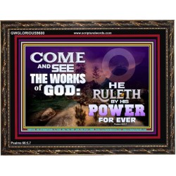 COME AND SEE THE WORKS OF GOD  Scriptural Prints  GWGLORIOUS9600  "45X33"