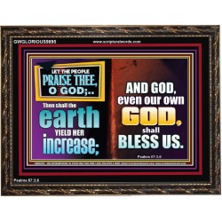 THE EARTH SHALL YIELD HER INCREASE FOR YOU  Inspirational Bible Verses Wooden Frame  GWGLORIOUS9895  "45X33"