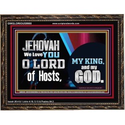 WE LOVE YOU O LORD OUR GOD  Office Wall Wooden Frame  GWGLORIOUS9900  "45X33"