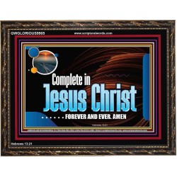 COMPLETE IN JESUS CHRIST FOREVER  Affordable Wall Art Prints  GWGLORIOUS9905  "45X33"