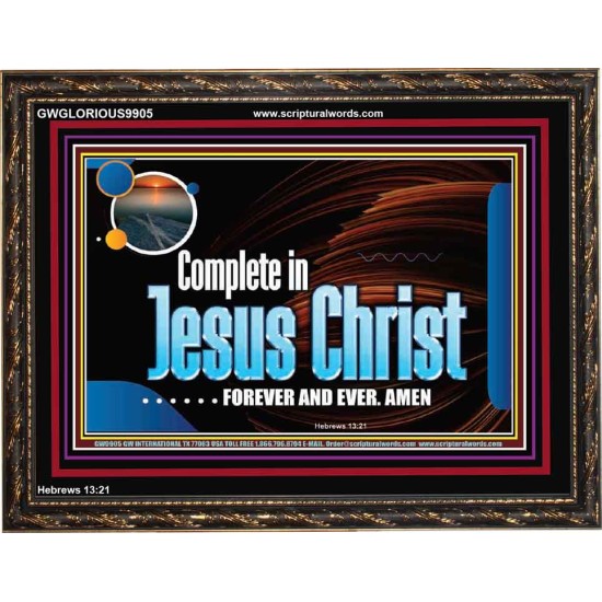 COMPLETE IN JESUS CHRIST FOREVER  Affordable Wall Art Prints  GWGLORIOUS9905  