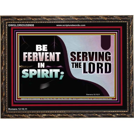 FERVENT IN SPIRIT SERVING THE LORD  Custom Art and Wall Décor  GWGLORIOUS9908  