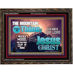 IN JESUS CHRIST MIGHTY NAME MOUNTAIN SHALL BE THINE  Hallway Wall Wooden Frame  GWGLORIOUS9910  "45X33"