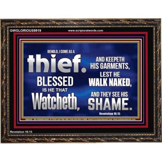 BLESSED IS HE THAT IS WATCHING AND KEEP HIS GARMENTS  Scripture Art Prints Wooden Frame  GWGLORIOUS9919  