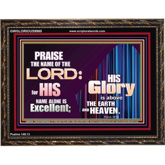 HIS GLORY ABOVE THE EARTH AND HEAVEN  Scripture Art Prints Wooden Frame  GWGLORIOUS9960  