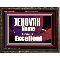 JEHOVAH NAME ALONE IS EXCELLENT  Christian Paintings  GWGLORIOUS9961  "45X33"