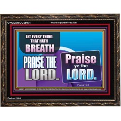 EVERY THING THAT HAS BREATH PRAISE THE LORD  Christian Wall Art  GWGLORIOUS9971  "45X33"