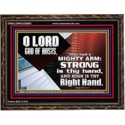 THOU HAST A MIGHTY ARM LORD OF HOSTS   Christian Art Wooden Frame  GWGLORIOUS9981  "45X33"