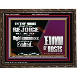 EXALTED IN THY RIGHTEOUSNESS  Bible Verse Wooden Frame  GWGLORIOUS9984  "45X33"