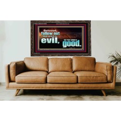 FOLLOW NOT WHICH IS EVIL  Custom Christian Artwork Wooden Frame  GWGLORIOUS10309  "45X33"