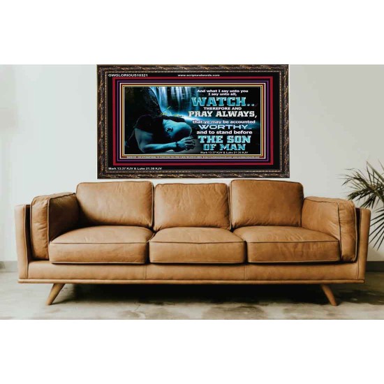 BE COUNTED WORTHY OF THE SON OF MAN  Custom Inspiration Scriptural Art Wooden Frame  GWGLORIOUS10321  