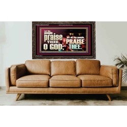 LET ALL THE PEOPLE PRAISE THEE O LORD  Printable Bible Verse to Wooden Frame  GWGLORIOUS10347  "45X33"