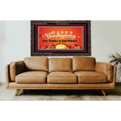 HAPPY THANKSGIVING GIVE THANKS TO GOD ALWAYS  Scripture Art Wooden Frame  GWGLORIOUS10476  "45X33"