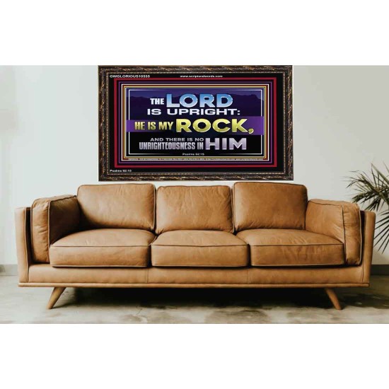 THE LORD IS UPRIGHT AND MY ROCK  Church Wooden Frame  GWGLORIOUS10535  