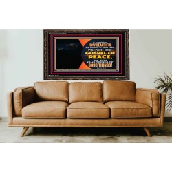 THE FEET OF THOSE WHO PREACH THE GOOD NEWS  Christian Quote Wooden Frame  GWGLORIOUS10557  "45X33"