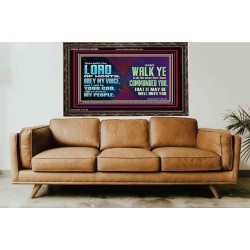 WALK YE IN ALL THE WAYS I HAVE COMMANDED YOU  Custom Christian Artwork Wooden Frame  GWGLORIOUS10609B  "45X33"
