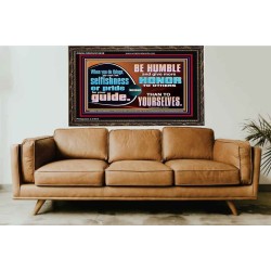 DO NOT ALLOW SELFISHNESS OR PRIDE TO BE YOUR GUIDE  Printable Bible Verse to Wooden Frame  GWGLORIOUS10638  "45X33"