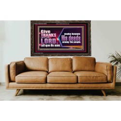 THROUGH THANKSGIVING MAKE KNOWN HIS DEEDS AMONG THE PEOPLE  Unique Power Bible Wooden Frame  GWGLORIOUS10655  "45X33"