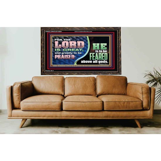 THE LORD IS GREAT AND GREATLY TO BE PRAISED  Unique Scriptural Wooden Frame  GWGLORIOUS10681  