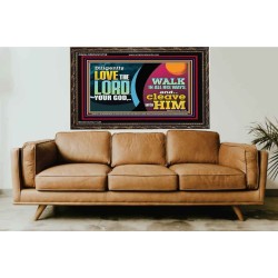 DILIGENTLY LOVE THE LORD WALK IN ALL HIS WAYS  Unique Scriptural Wooden Frame  GWGLORIOUS10720  "45X33"