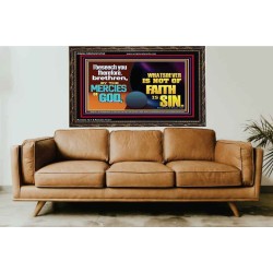 WHATSOEVER IS NOT OF FAITH IS SIN  Contemporary Christian Paintings Wooden Frame  GWGLORIOUS10793  "45X33"