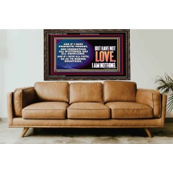 WITHOUT LOVE A VESSEL IS NOTHING  Righteous Living Christian Wooden Frame  GWGLORIOUS11765  "45X33"