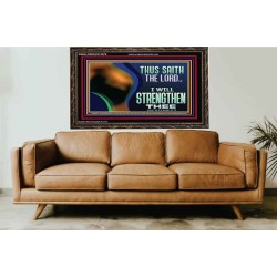 THUS SAITH THE LORD I WILL STRENGTHEN THEE  Bible Scriptures on Love Wooden Frame  GWGLORIOUS12078  "45X33"