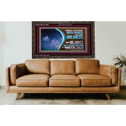 ABBA FATHER HATH SPOKEN IN HIS HOLINESS REJOICE  Contemporary Christian Wall Art Wooden Frame  GWGLORIOUS12086  "45X33"