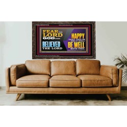 FEAR THE LORD GOD AND BELIEVED THE LORD HAPPY SHALT THOU BE  Scripture Wooden Frame   GWGLORIOUS12106  "45X33"